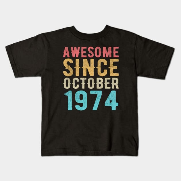 Awesome Since October 1974 Kids T-Shirt by SKHR-M STORE